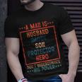 A Man Is Husband Daddy Son Protector Hero Fathers Day Unisex T-Shirt Gifts for Him