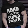 Adhd Is My Superpower Attention Deficit Disorder Quote T-Shirt Gifts for Him
