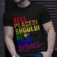 All Places Should Be Safe Spaces Gay Pride Ally Lgbtq Month Unisex T-Shirt Gifts for Him