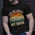 Ask Me About My Book Published Author Literary Writers T-Shirt Gifts for Him