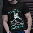 Awesome Hockey Dad Like A Normal Dad Only More Awesome T-shirt Gifts for Him