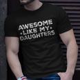 Awesome Like My Daughters Parents Day Unisex T-Shirt Gifts for Him