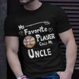 Baseball Softball Favorite Player Calls Me Uncle Unisex T-Shirt Gifts for Him