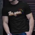 Be You | Lgbtq Equality | Human Rights Gay Pride Unisex T-Shirt Gifts for Him