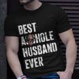 Best Asshole Husband Ever For Dad Gift For Mens Gift For Women Unisex T-Shirt Gifts for Him