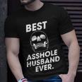 Best Asshole Husband Ever Funny Compliments For Guys Gift For Women Unisex T-Shirt Gifts for Him