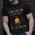 Best Cat Dad Ever I Love You A Hole Lot Daddy Father’S Day Unisex T-Shirt Gifts for Him
