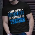 Best Kind Of Man Marries A Teacher Husband Of A Teacher Gift For Mens Gift For Women Unisex T-Shirt Gifts for Him