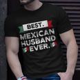 Best Mexican Husband Ever Mexico Gift For Womens Gift For Women Unisex T-Shirt Gifts for Him