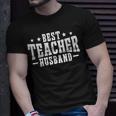 Best Teacher Husband Of A Teacher Teachers Husband Gift For Mens Gift For Women Unisex T-Shirt Gifts for Him