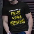 My Birthday On Friday 10-13-2023 October Thirnth T-Shirt Gifts for Him