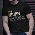 Born Name Gift Im Born Im Never Wrong Unisex T-Shirt Gifts for Him