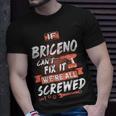 Briceno Name Gift If Briceno Cant Fix It Were All Screwed Unisex T-Shirt Gifts for Him