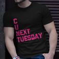 C U Next Tuesday Funny Saying Sarcastic Novelty Cool Cute Unisex T-Shirt Gifts for Him