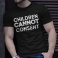 Children Cannot Consent Unisex T-Shirt Gifts for Him Children Cannot Consent Unisex T-Shirt Gifts for Him