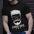 Choir Dad Of A Choir Member Beard Choir Father Gift For Mens Unisex T-Shirt Gifts for Him