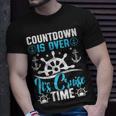 Countdown Is Over Its Cruise Time Cruising Unisex T-Shirt Gifts for Him