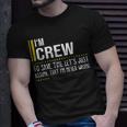 Crew Name Gift Im Crew Im Never Wrong Unisex T-Shirt Gifts for Him