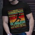 Dad Love Never Underestimate An Old Man Who Runs For Fun Unisex T-Shirt Gifts for Him