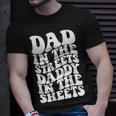 Dad In The Streets Daddy In The Sheets On Back T-Shirt Gifts for Him