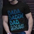 Dada Daddy Dad Bruh For Dad Men Funny Fathers Day Unisex T-Shirt Gifts for Him