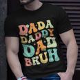 Dada Daddy Dad Bruh Groovy Funny Fathers Day Gift Unisex T-Shirt Gifts for Him