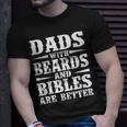 Dads With Beard And Bible Are Better Christian Bearded Dad Gift For Mens Unisex T-Shirt Gifts for Him