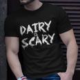 Dairy Is Scary Funny Vegan Dairy Is Scary Unisex T-Shirt Gifts for Him