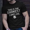 This Is The Darkest Timeline Dice T-Shirt Gifts for Him