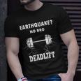 Deadlift No Bro Earthquake Gym Workout Training Deadlift T-Shirt Gifts for Him