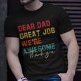 Dear Dad Great Job Were Awesome Thank Fathers Day Unisex T-Shirt Gifts for Him