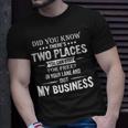 Dids You Know Theres Two Places You Can Stay For Free Unisex T-Shirt Gifts for Him