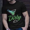 Dirty Funny Dirty Martini Glass Drink Fun Happy Hour Unisex T-Shirt Gifts for Him