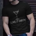 I Like It Dirty Martini Martini Dirty T-Shirt Gifts for Him