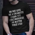 Do Not Give Me A Cigarette Under Any Circumstances Funny Unisex T-Shirt Gifts for Him
