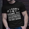 Dog German Shorthaired If Cant Bring My German Shorthaired Pointer Not Going Funny 2 Unisex T-Shirt Gifts for Him