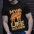 Dog Pet Life Is Golden Retriever Funny Dog Owners Unisex T-Shirt Gifts for Him