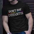 Dont Say Desantis Florida Say Gay Lgbtq Pride Month 2023 Unisex T-Shirt Gifts for Him