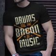 Drums Are The Bacon Of Music Drumming Drummer Music Lover T-Shirt Gifts for Him