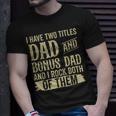 Father Two Titles Dad And Bonus Dad Fathers Day Funny Unisex T-Shirt Gifts for Him