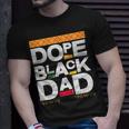 Fathers Day Dope Black Dad Black History Melanin Black Pride Unisex T-Shirt Gifts for Him