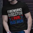 Fireworks Director I Run You Run 4Th Of July Apparel S Unisex T-Shirt Gifts for Him