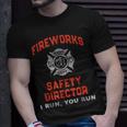 Fireworks Safety Director I Run You Run Funny 4Th Of July Unisex T-Shirt Gifts for Him