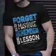 Forget Mistake Remember Lesson Design Unisex T-Shirt Gifts for Him
