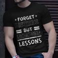 Forget Mistakes But Remember Lessons Motivational Motivational Funny Gifts Unisex T-Shirt Gifts for Him