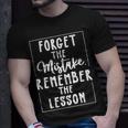 Forget The Mistake Remember The Lesson Funny Graphic Unisex T-Shirt Gifts for Him