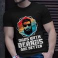 Funny Dads With Beards Are Better Dad Joke Fathers Day Unisex T-Shirt Gifts for Him