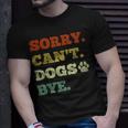 Dog Lover Sorry Can't Dogs Bye T-Shirt Gifts for Him