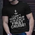 Funny I Cant Keep Calm First Cruise Cruising Vacation Unisex T-Shirt Gifts for Him