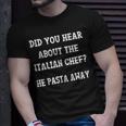 Funny Italian Chef Quote Joke Italian Cuisine Pasta Lover Unisex T-Shirt Gifts for Him
